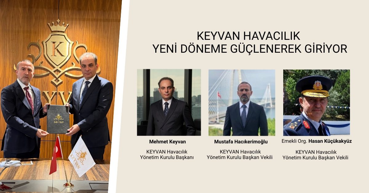 KEYVAN Havacılık yeni yönetim kurulu: Mehmet Keyvan, Mustafa Hacıkerimoğlu, Emekli Org. Hasan Küçükakyüz