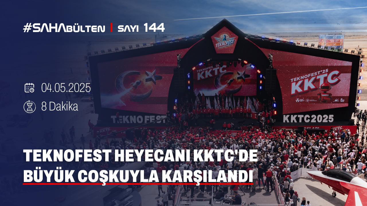 BULTEN 144 KKTC TEKNOFEST